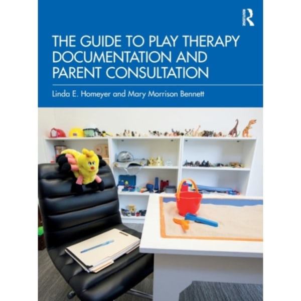 The Guide to Play Therapy Documentation and Parent Consultation (häftad, eng)