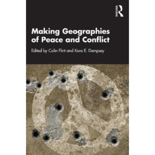 Making Geographies of Peace and Conflict (häftad, eng)