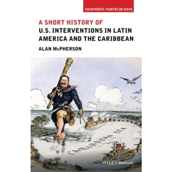 A Short History of U.S. Interventions in Latin America and the Caribbean (häftad, eng)