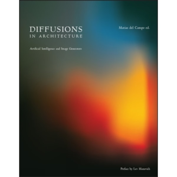 Diffusions in Architecture: Artificial Intelligence and Image Generators (häftad, eng)
