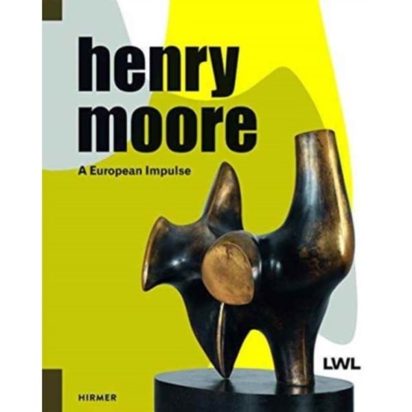 Henry Moore: A European Impulse (inbunden, eng)