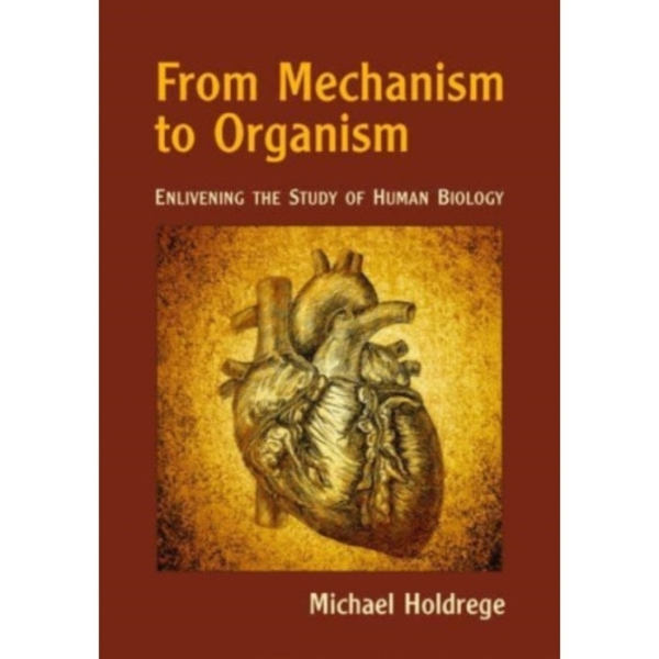 From Mechanism to Organism (häftad, eng)