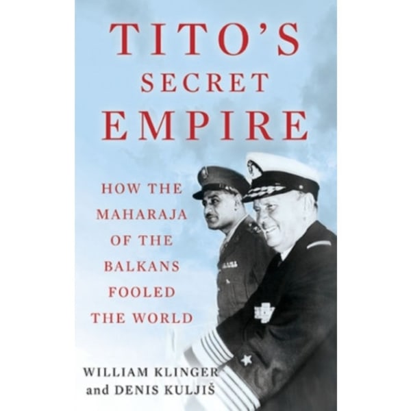 Tito's Secret Empire (inbunden, eng)