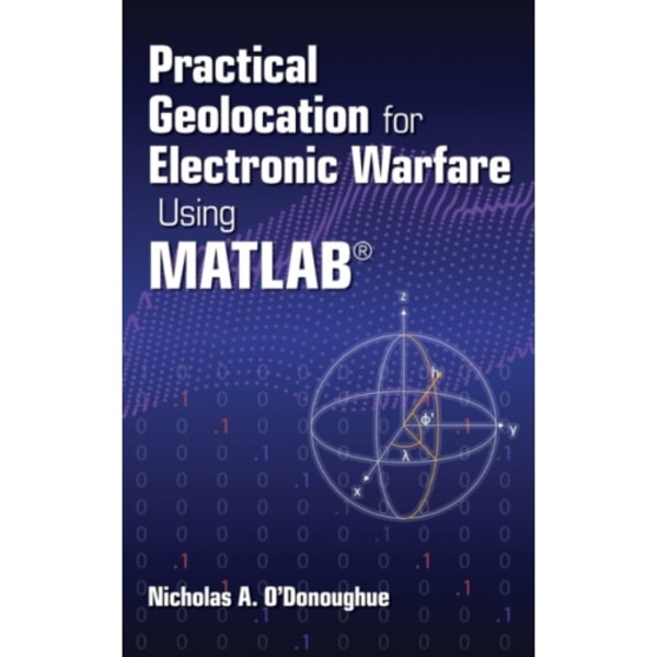 Practical Geolocation for Electronic Warfare Using MATLAB (inbunden, eng)