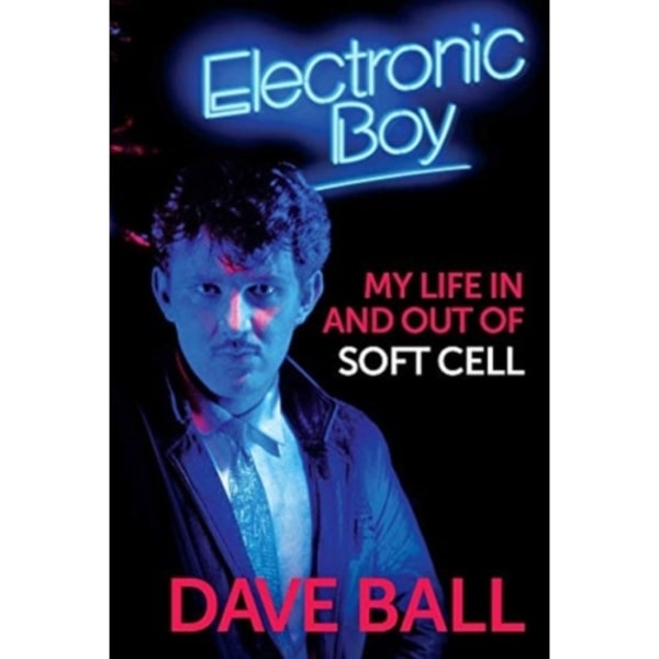 Electronic Boy: My Life In and Out of Soft Cell (inbunden, eng)