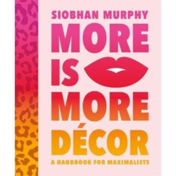 More Is More Decor - A Handbook For Maximalists (inbunden, eng)