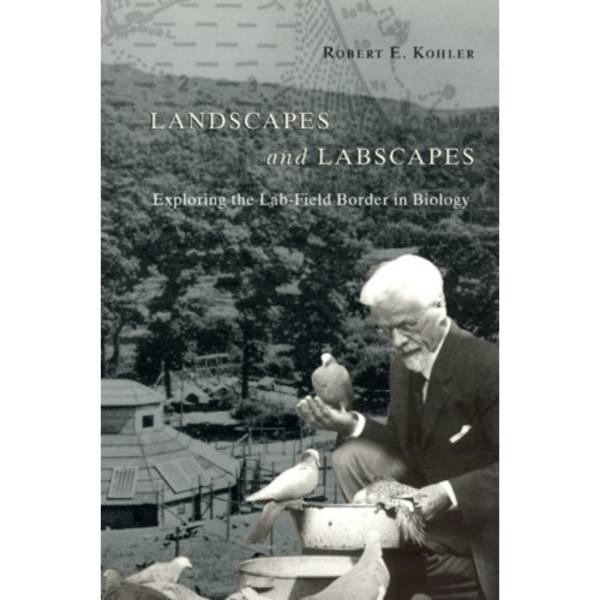 Landscapes and Labscapes – Exploring the Lab–Field Border in Biology (häftad, eng)