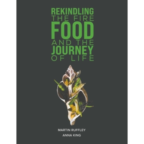 Rekindling the Fire: Food and The Journey of Life (häftad, eng)