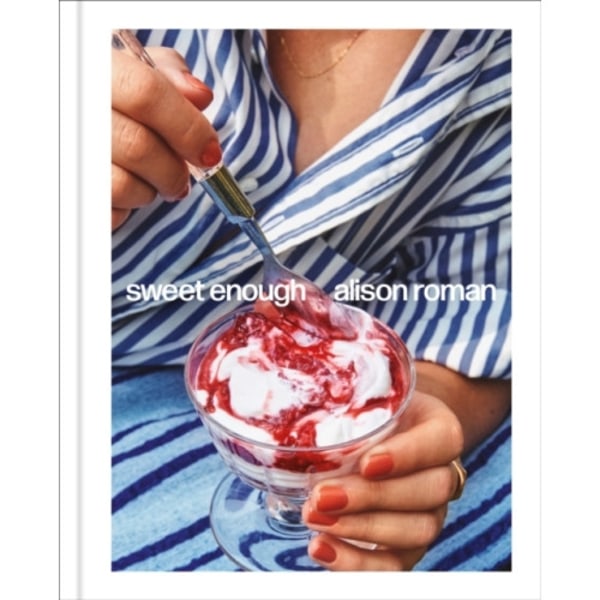 Sweet Enough: A Dessert Cookbook (inbunden, eng)