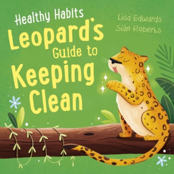 Healthy Habits: Leopard's Guide to Keeping Clean (häftad, eng)