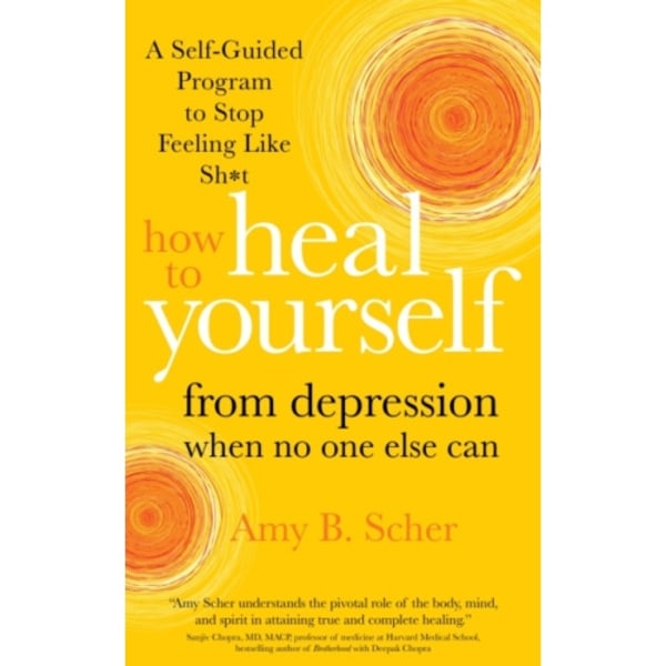 How to Heal Yourself from Depression When No One Else Can (häftad, eng)