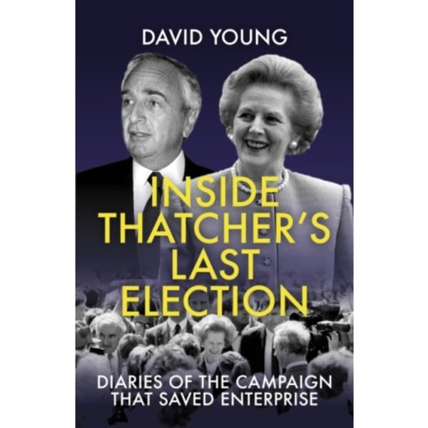 Inside Thatcher's Last Election (inbunden, eng)