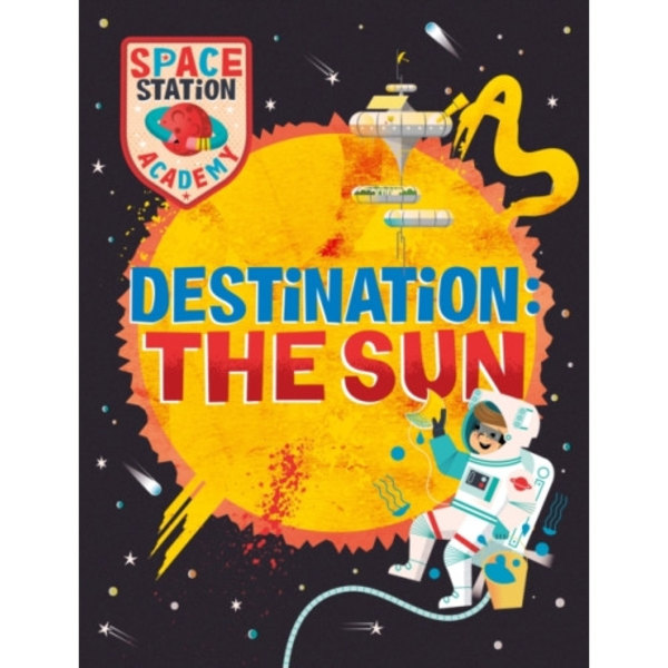 Space Station Academy: Destination The Sun (inbunden, eng)
