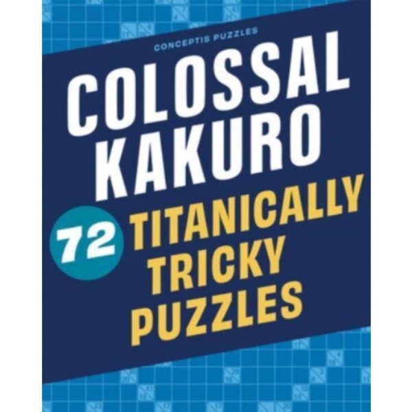 Colossal Kakuro: 72 Titanically Tricky Puzzles (häftad, eng)
