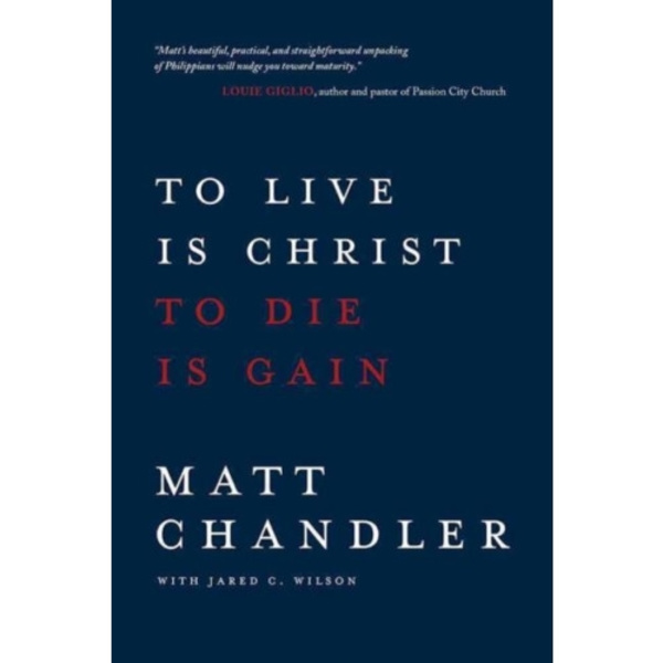 To Live Is Christ to Die Is Gain (häftad, eng)