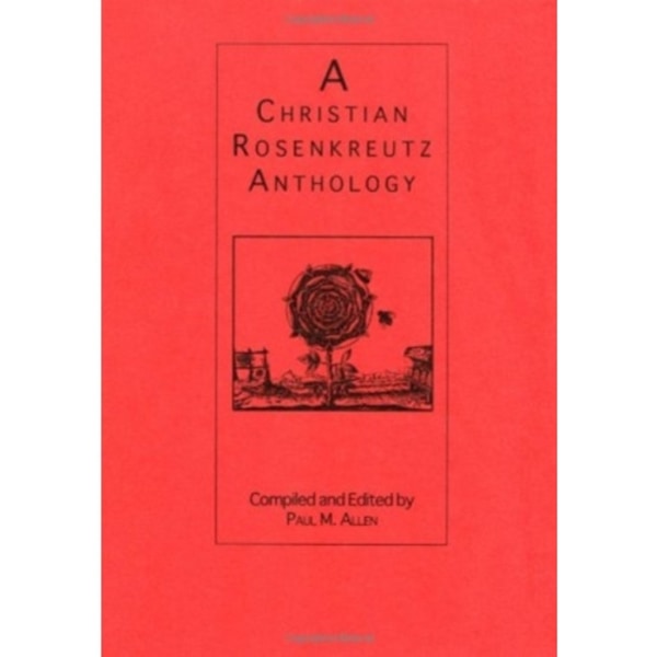 A Christian Rosenkreutz Anthology (inbunden, eng)
