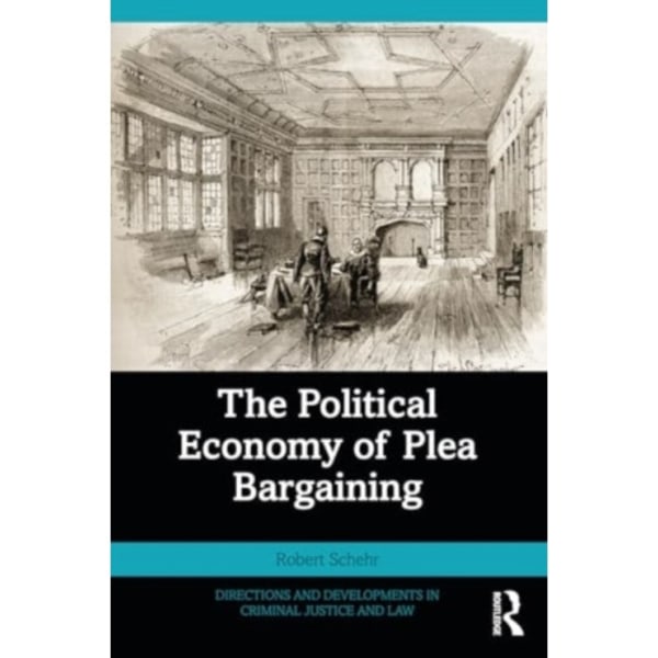 The Political Economy of Plea Bargaining (häftad, eng)