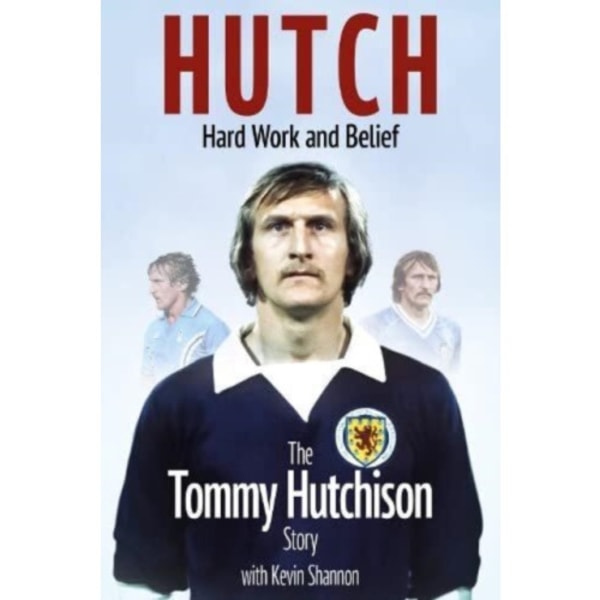 Hutch, Hard Work and Belief (inbunden, eng)