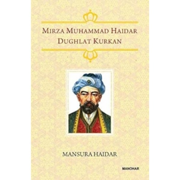 Mirza Muhammad Haidar Dughlat Kurkan (inbunden, eng)