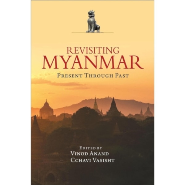 Revisiting Myanmar Present Through Past (inbunden, eng)