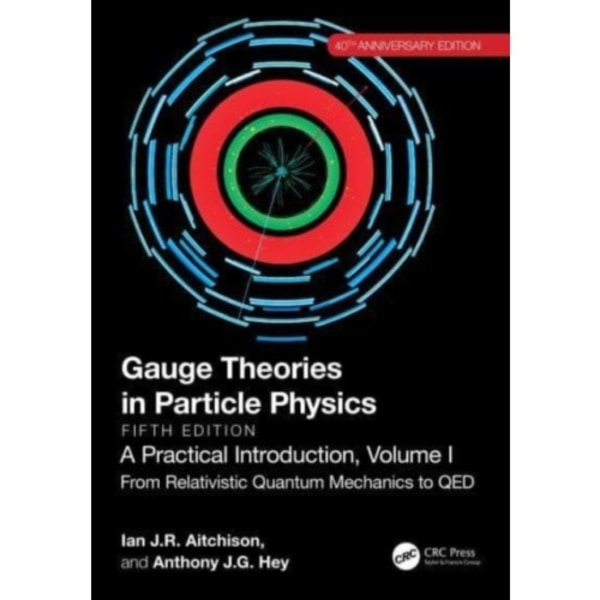 Gauge Theories in Particle Physics, 40th Anniversary Edition: A Practical Introduction, Volume 1 (häftad, eng)