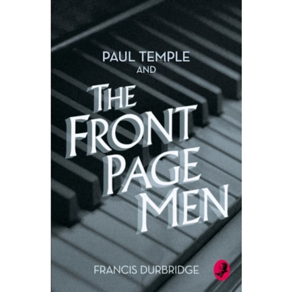 Paul Temple and the Front Page Men (häftad, eng)