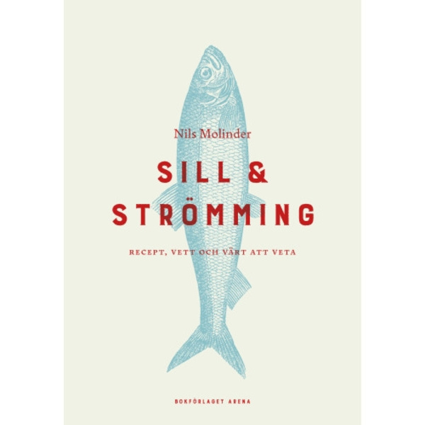 Sill & strömming : recept, vett och värt att veta (inbunden)