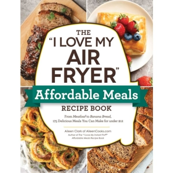 The "I Love My Air Fryer" Affordable Meals Recipe Book (häftad, eng)