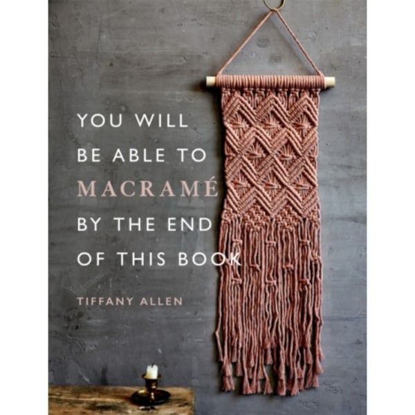 You Will Be Able to Macrame by the End of This Book (häftad, eng)