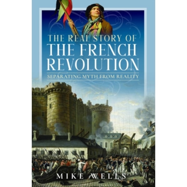 The Real Story of the French Revolution (inbunden, eng)