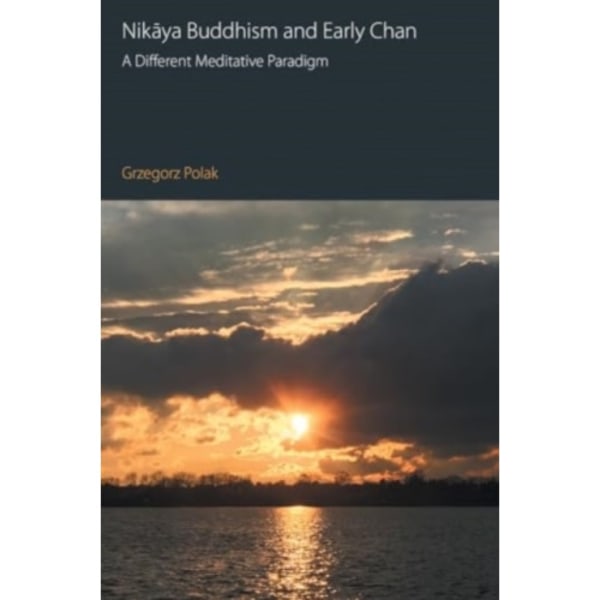 Nikaya Buddhism and Early Chan (häftad, eng)