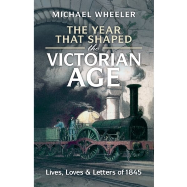 The Year That Shaped the Victorian Age (inbunden, eng)