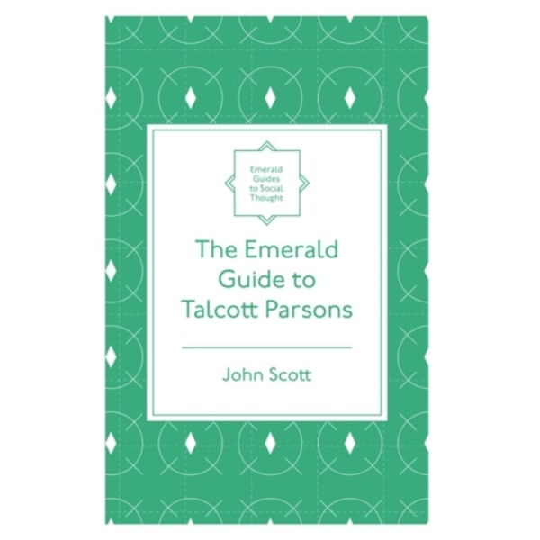 The Emerald Guide to Talcott Parsons (häftad, eng)