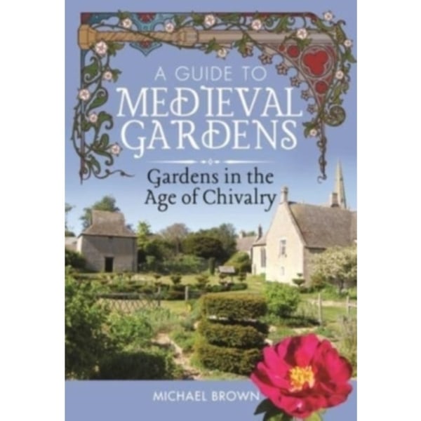 A Guide to Medieval Gardens (inbunden, eng)