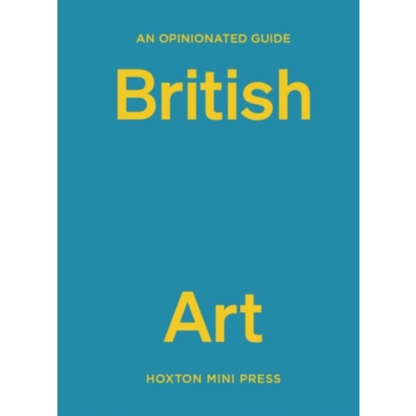 An Opinionated Guide To British Art (inbunden, eng)