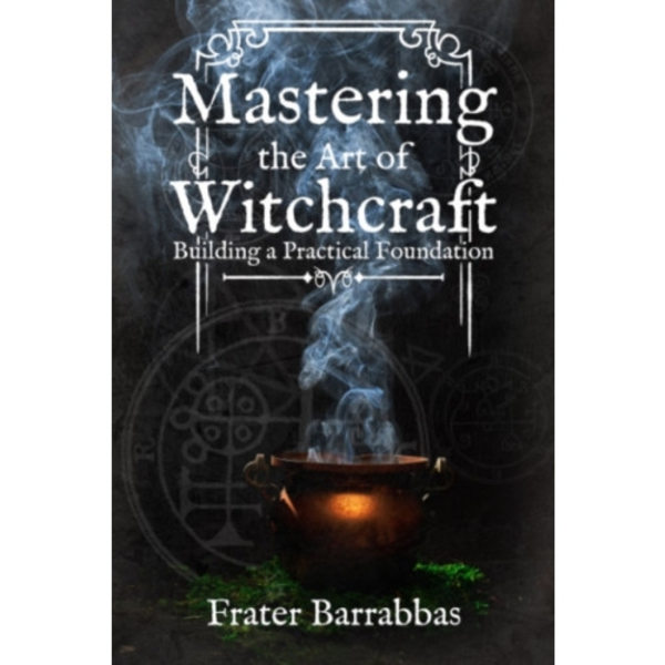 Mastering the Art of Witchcraft (häftad, eng)