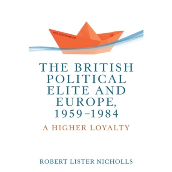 The British Political Elite and Europe, 1959-1984 (häftad, eng)