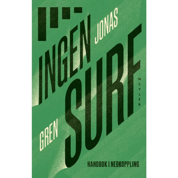 Ingen surf : Handbok i nedkoppling (inbunden)