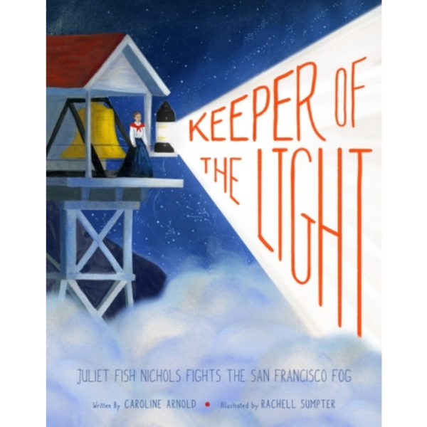 Keeper of the Light: Juliet Fish Nichols Fights the San Francisco Fog (inbunden, eng)
