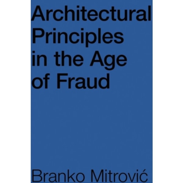 Architectural Principles in the Age of Fraud (häftad, eng)
