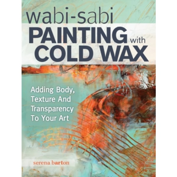 Wabi Sabi Painting with Cold Wax (häftad, eng)