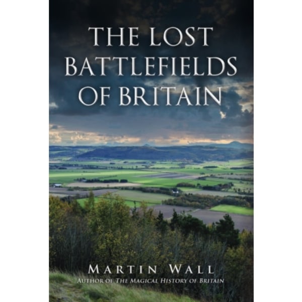 The Lost Battlefields of Britain (inbunden, eng)