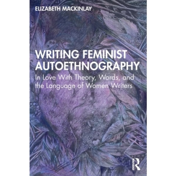 Writing Feminist Autoethnography (häftad, eng)