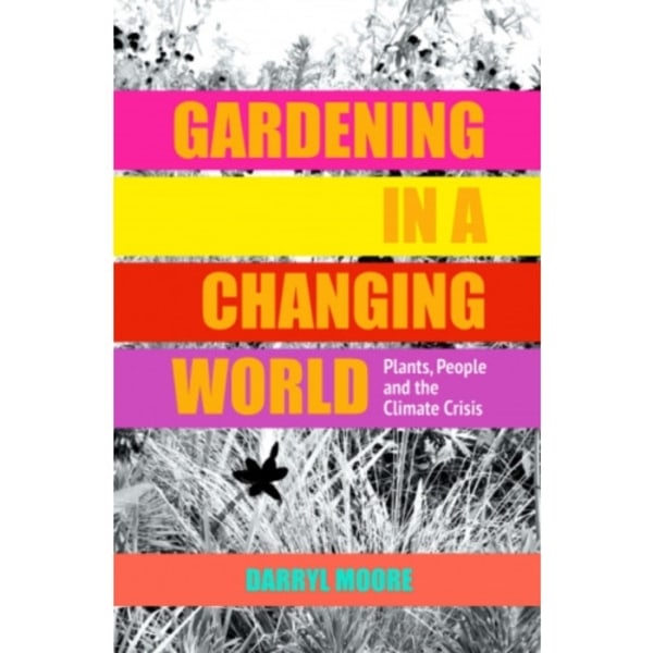 Gardening in a Changing World (inbunden, eng)