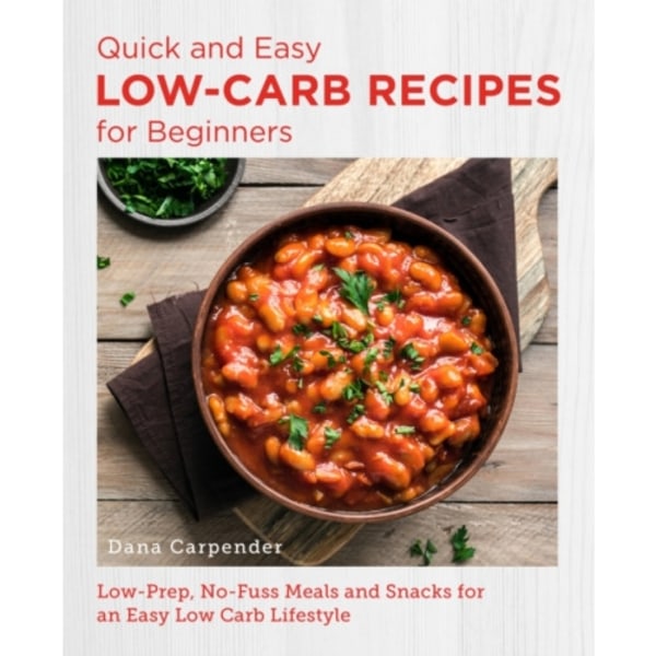 Quick and Easy Low Carb Recipes for Beginners (häftad, eng)