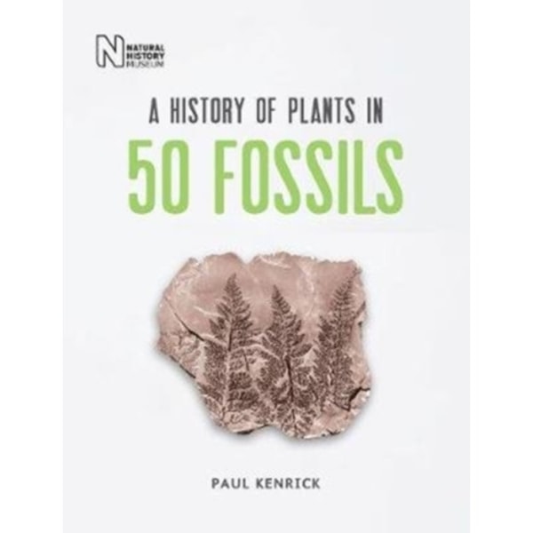 A History of Plants in 50 Fossils (inbunden, eng)