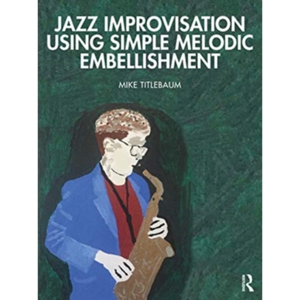 Jazz Improvisation Using Simple Melodic Embellishment (häftad, eng)