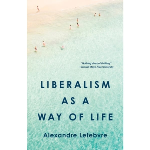 Liberalism as a Way of Life (inbunden, eng)