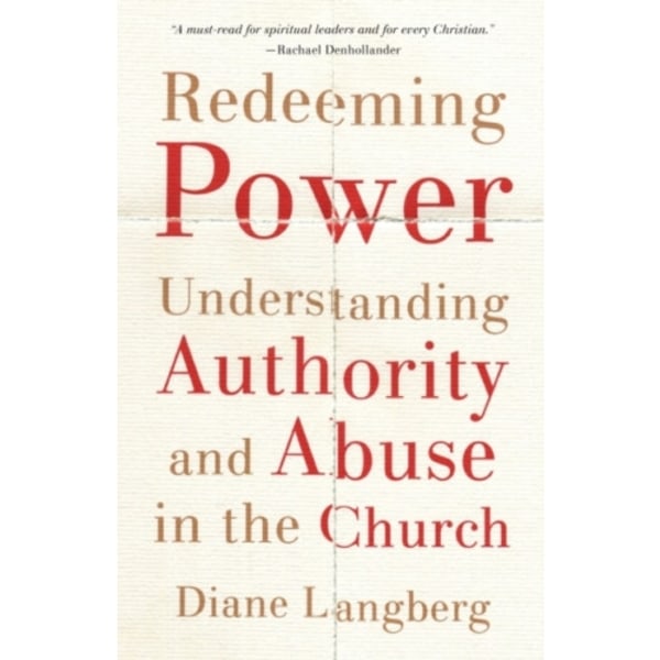 Redeeming Power – Understanding Authority and Abuse in the Church (häftad, eng)