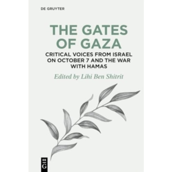 The Gates of Gaza: Critical Voices from Israel on October 7 and the War with Hamas (inbunden, eng)